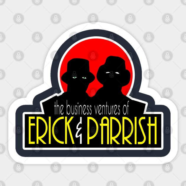 The Business Ventures of...Erick & Parrish Sticker by sinistergrynn